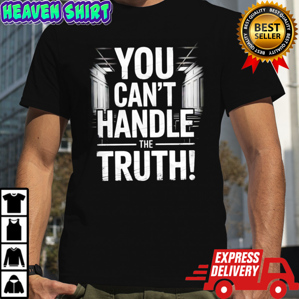 Colonel Jessup you can’t handle the truth shirt