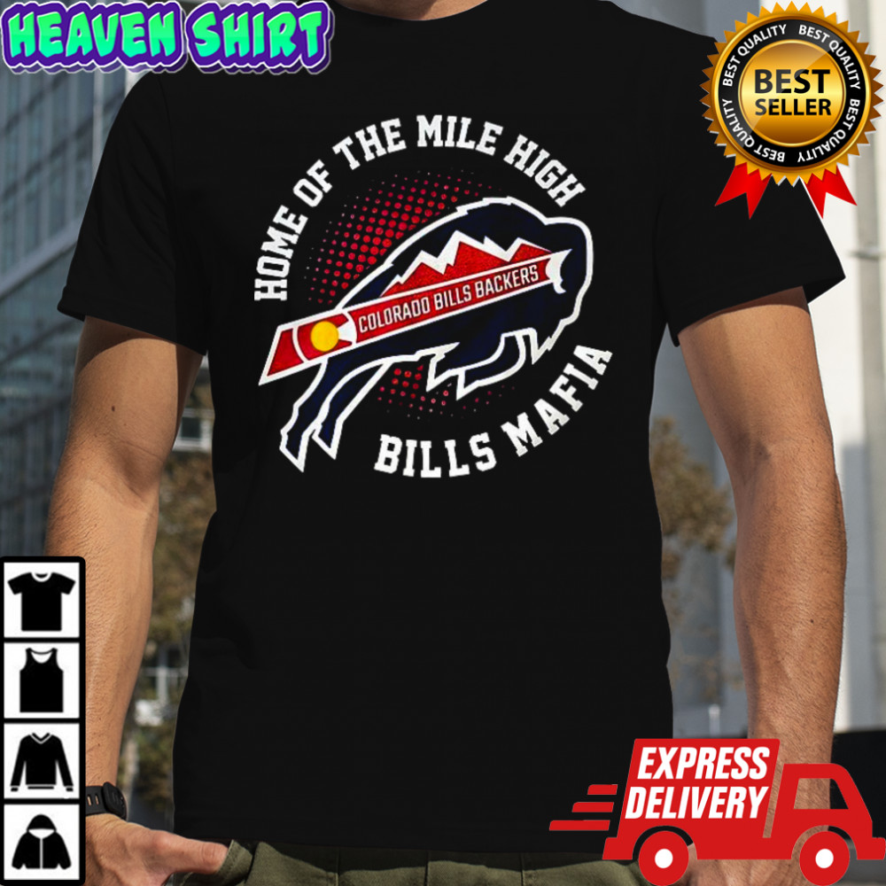 Colorado Bills Backers home of the mile high Bills Mafia shirt