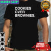 Cookies over brownies shirt