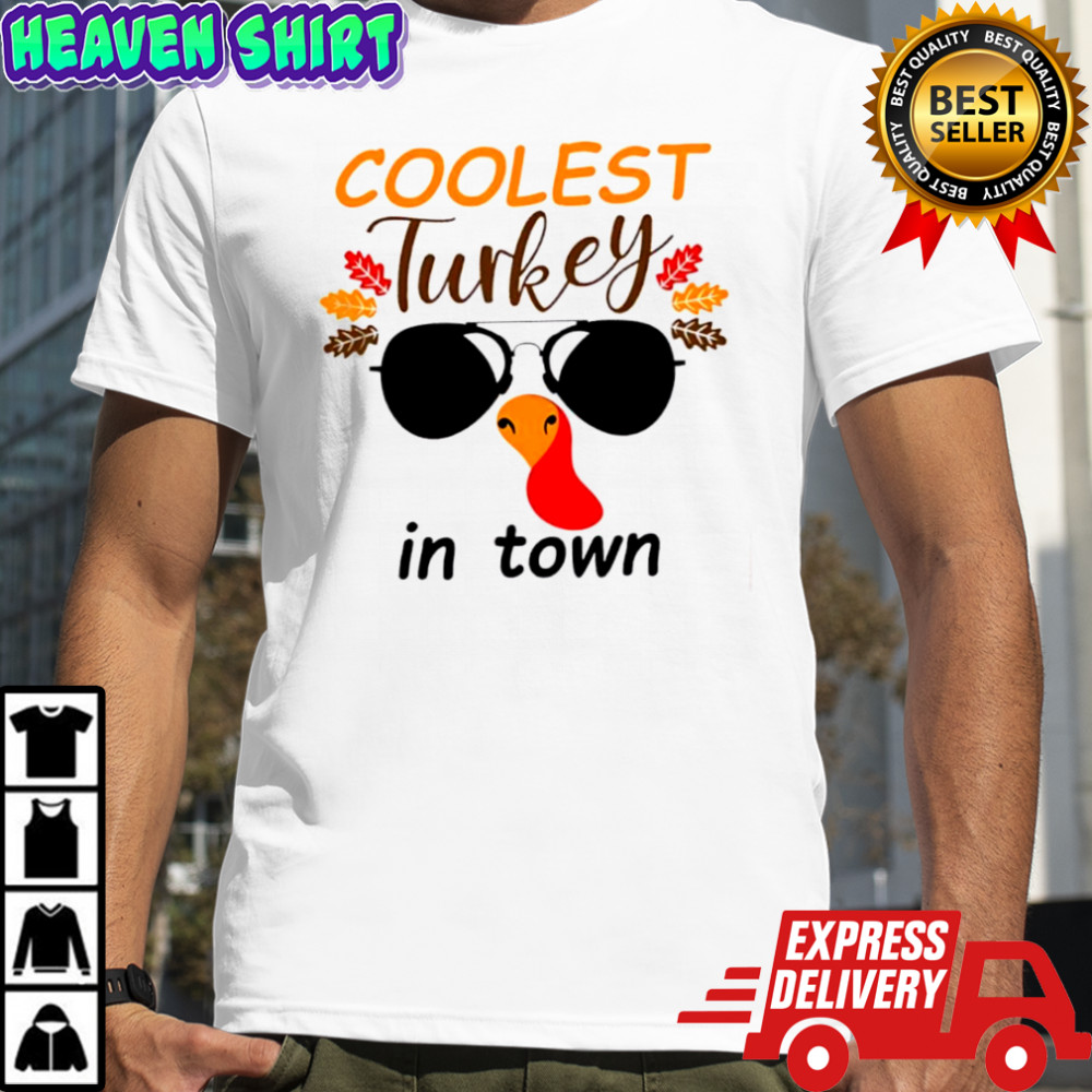 Coolest Turkey in Town Thanksgiving shirt