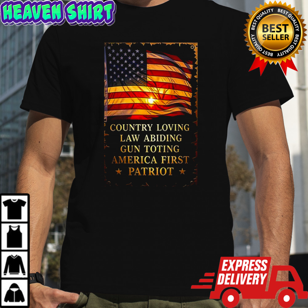 Country loving law abiding gun toting America first Patroit flag shirt