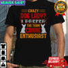 Crazy Dog Lady I Prefer Canine Enthusiast T-Shirt