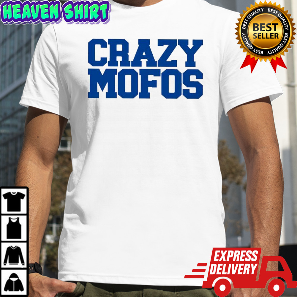 Crazy Mofos shirt