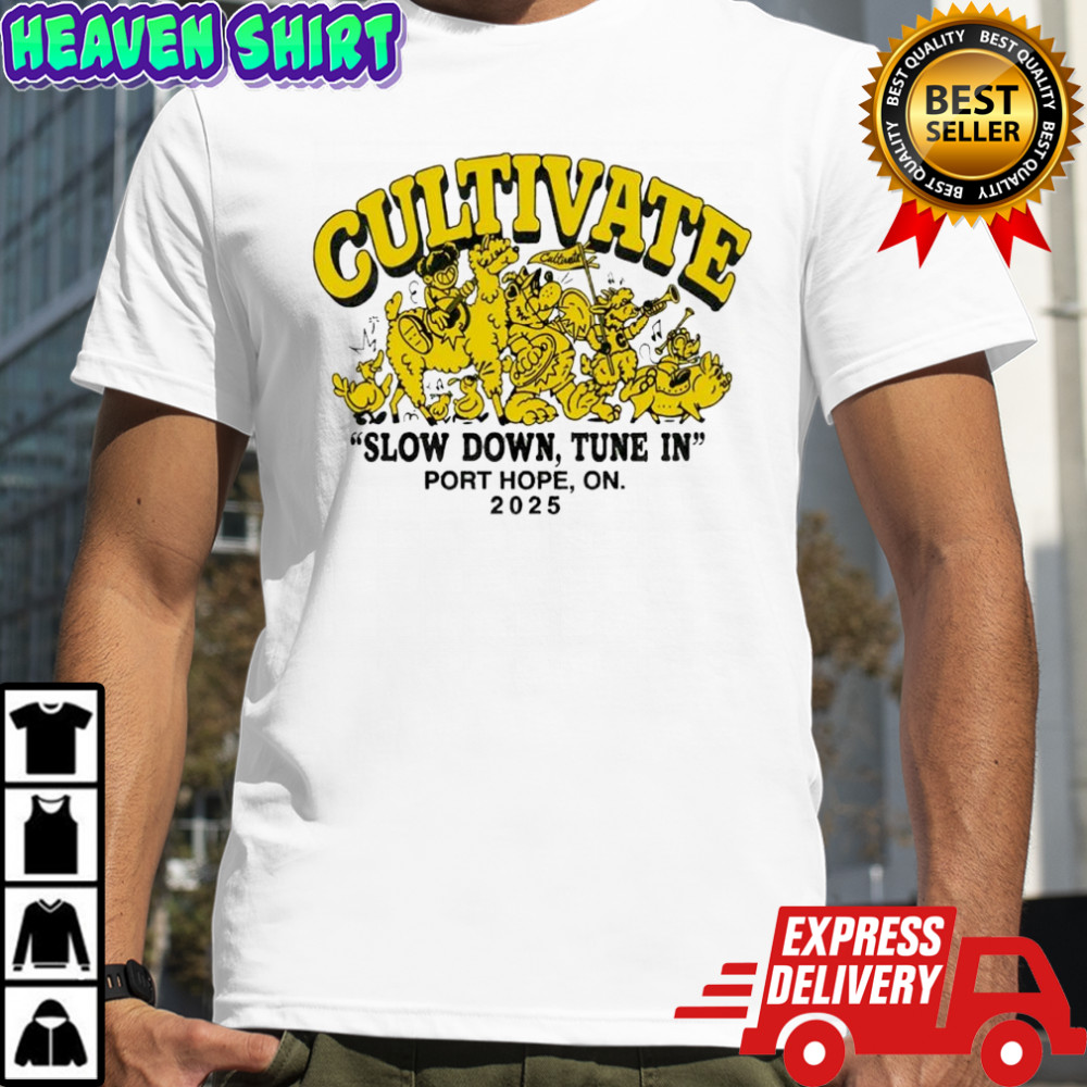 Cultival slow down tune in port hope on 2025 shirt
