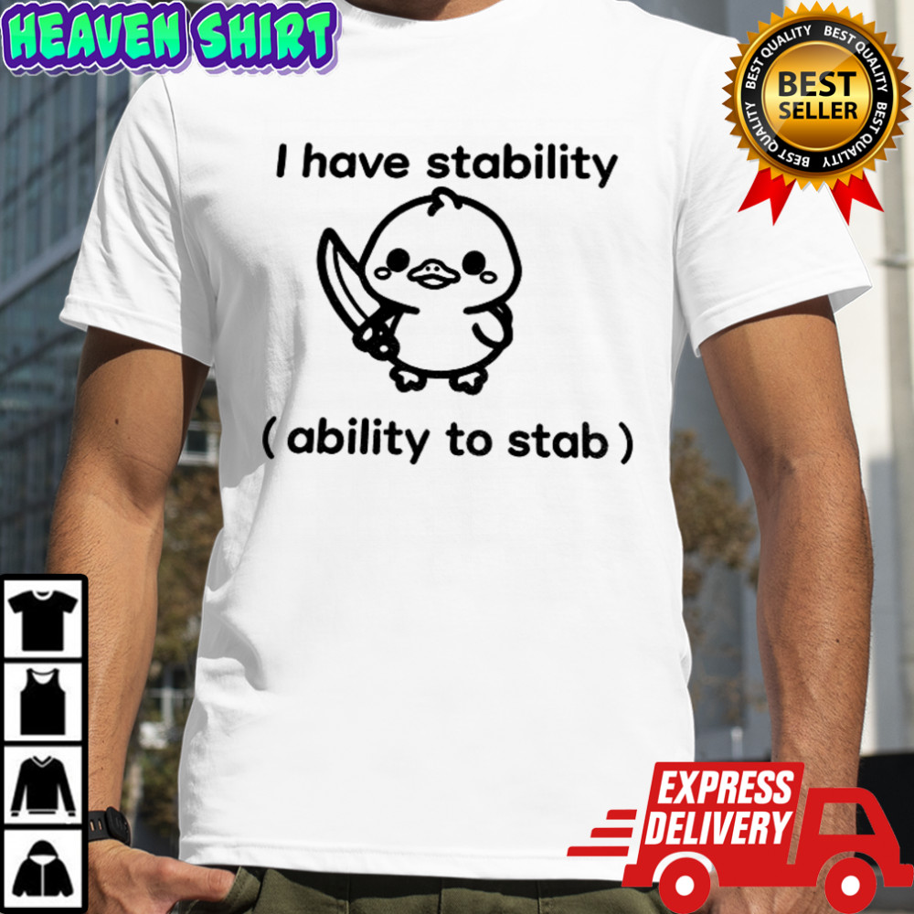 Cute duck holding knife I have stability ability to stab shirt