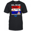 Dad You Are Smooth Like Quagmire Brave Like Joe Funny Like Peter You Are Our Favorite Family Guy Shirt