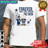Dallas Cowboys Charlie Brown Snoopy Cowboys Forever Not Just When We Win shirt
