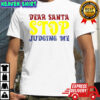 Dear Santa Stop Judging Me T-Shirt