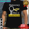 Democracy Dies In Darkness The Washington Post shirt