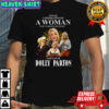 Dolly never underestimate a woman who understands music and loves signature shirt