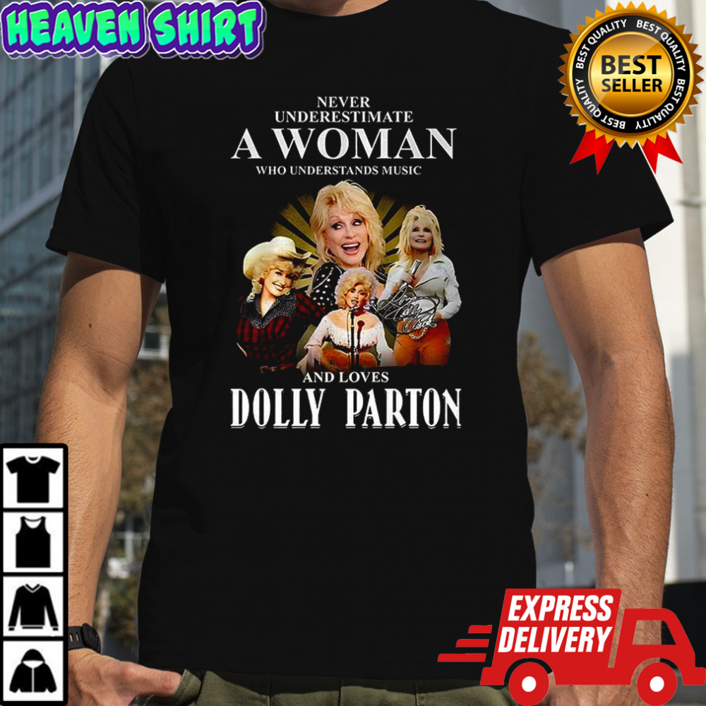 Dolly never underestimate a woman who understands music and loves signature shirt