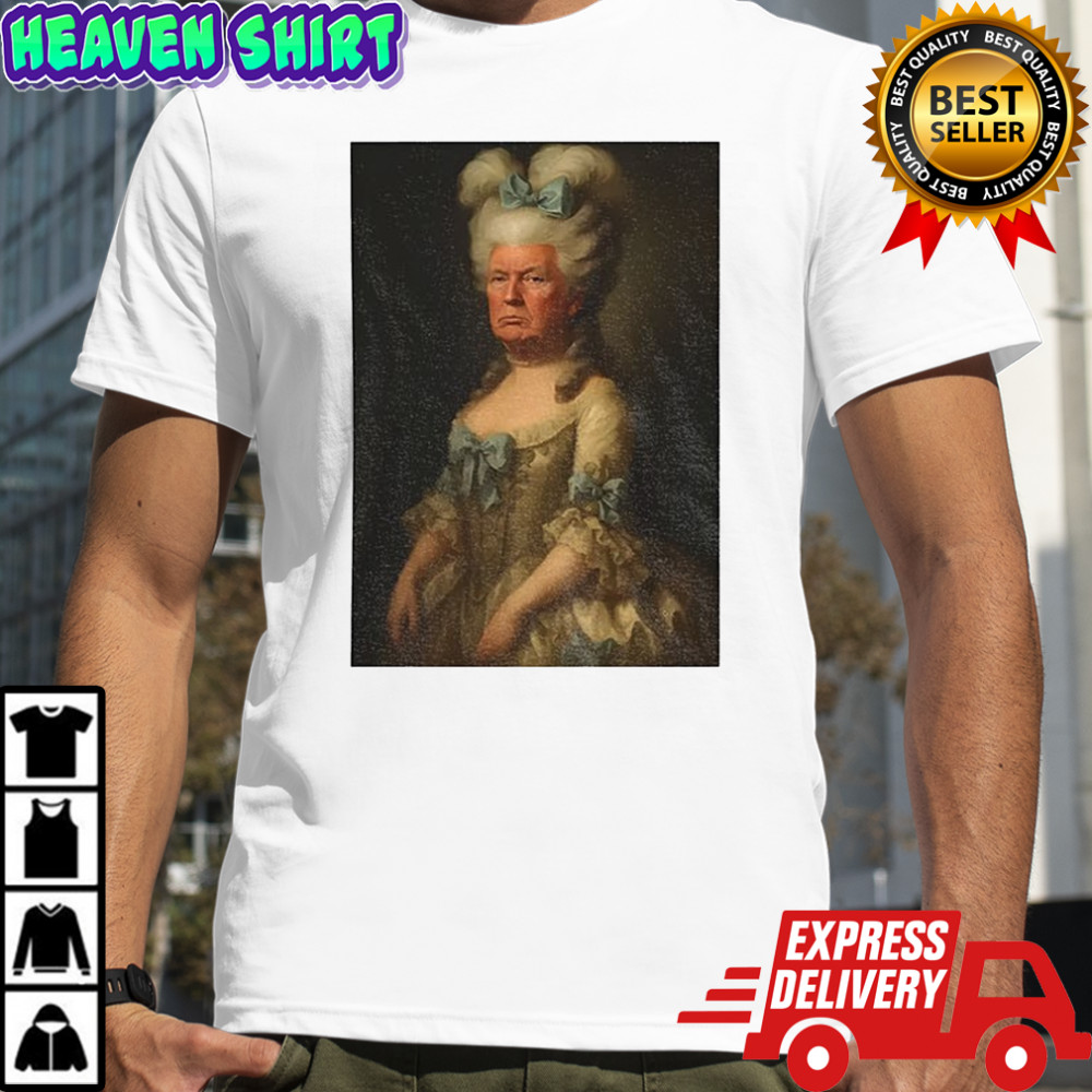 Donald Trump Marie Antoinette meme shirt