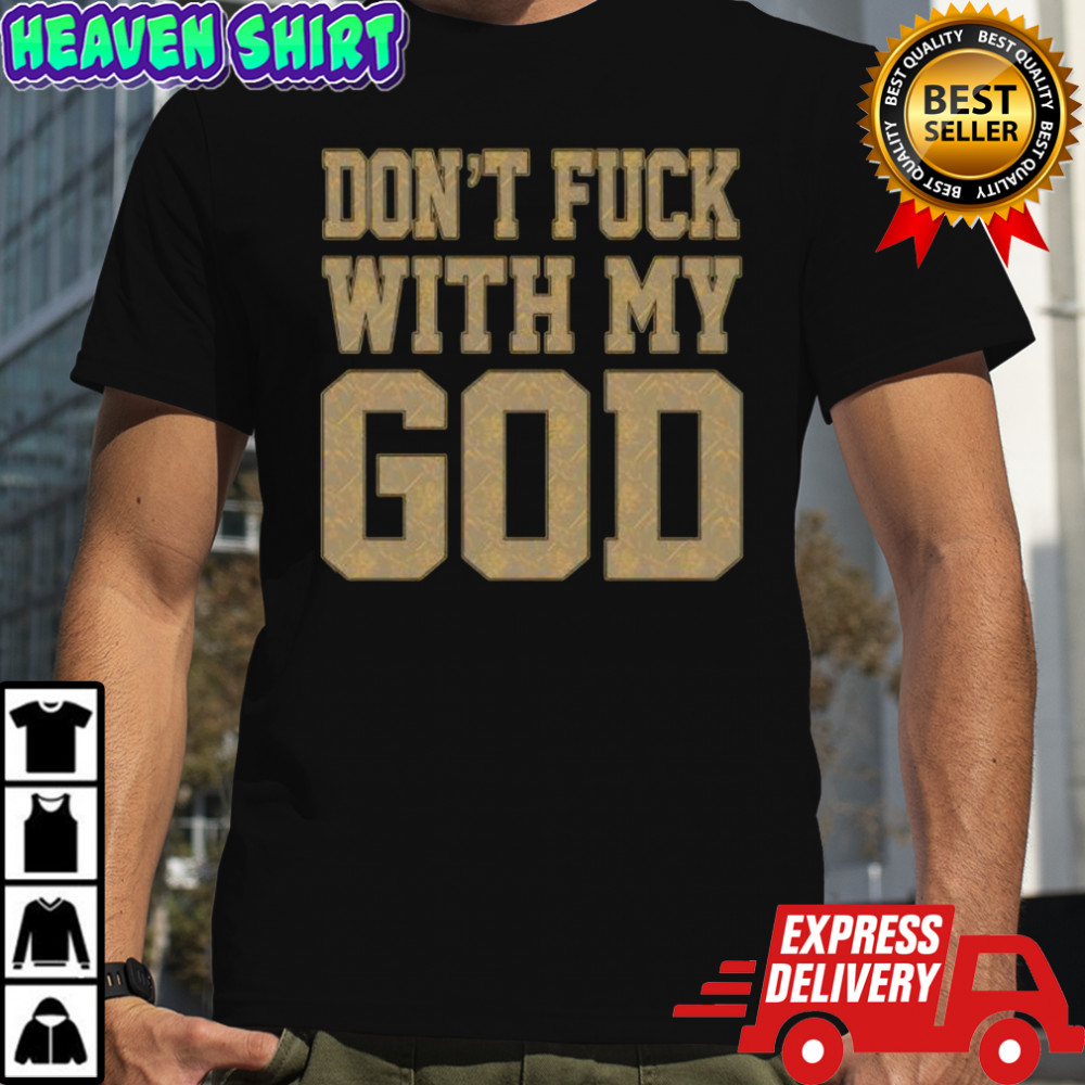 Don’t fuck with my god shirt