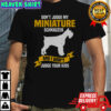 Don’t Judge My Miniature Schnauzer And I Won’t Judge Your Kids T-Shirt
