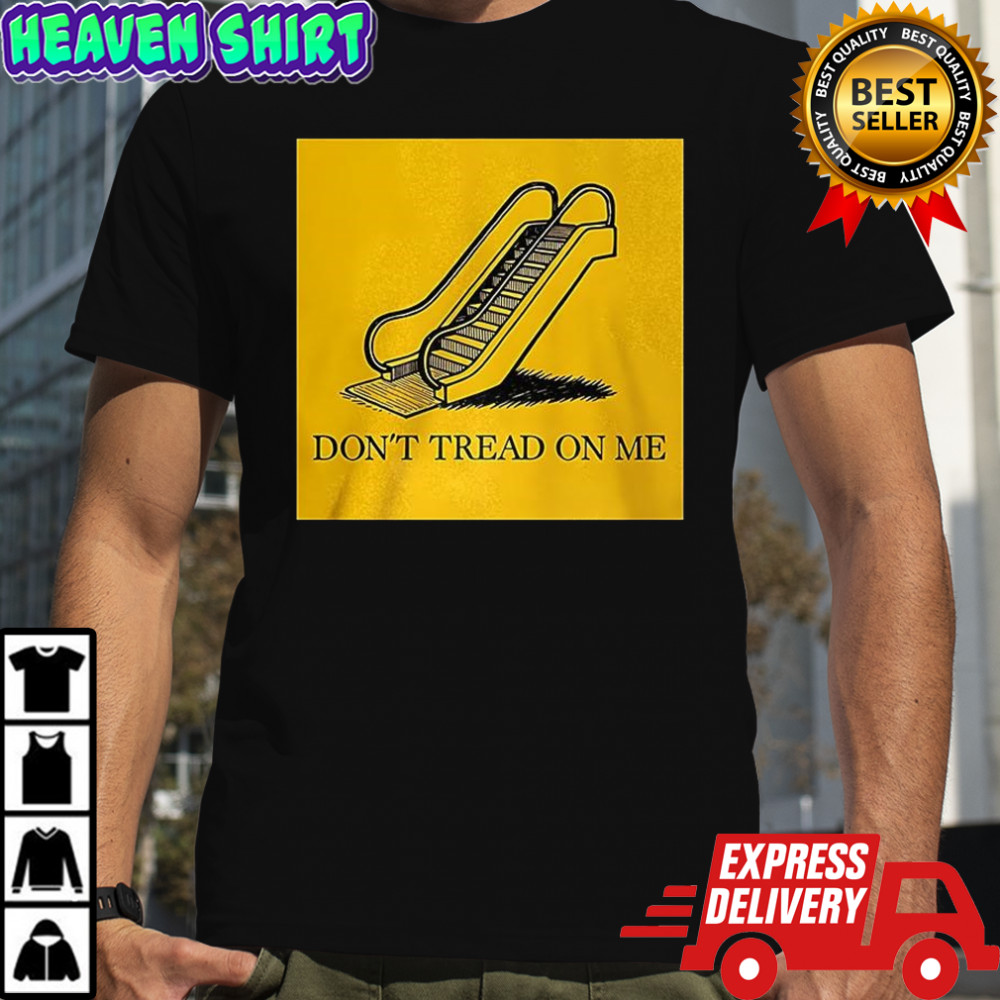 Don’t tread on me escalator parody shirt