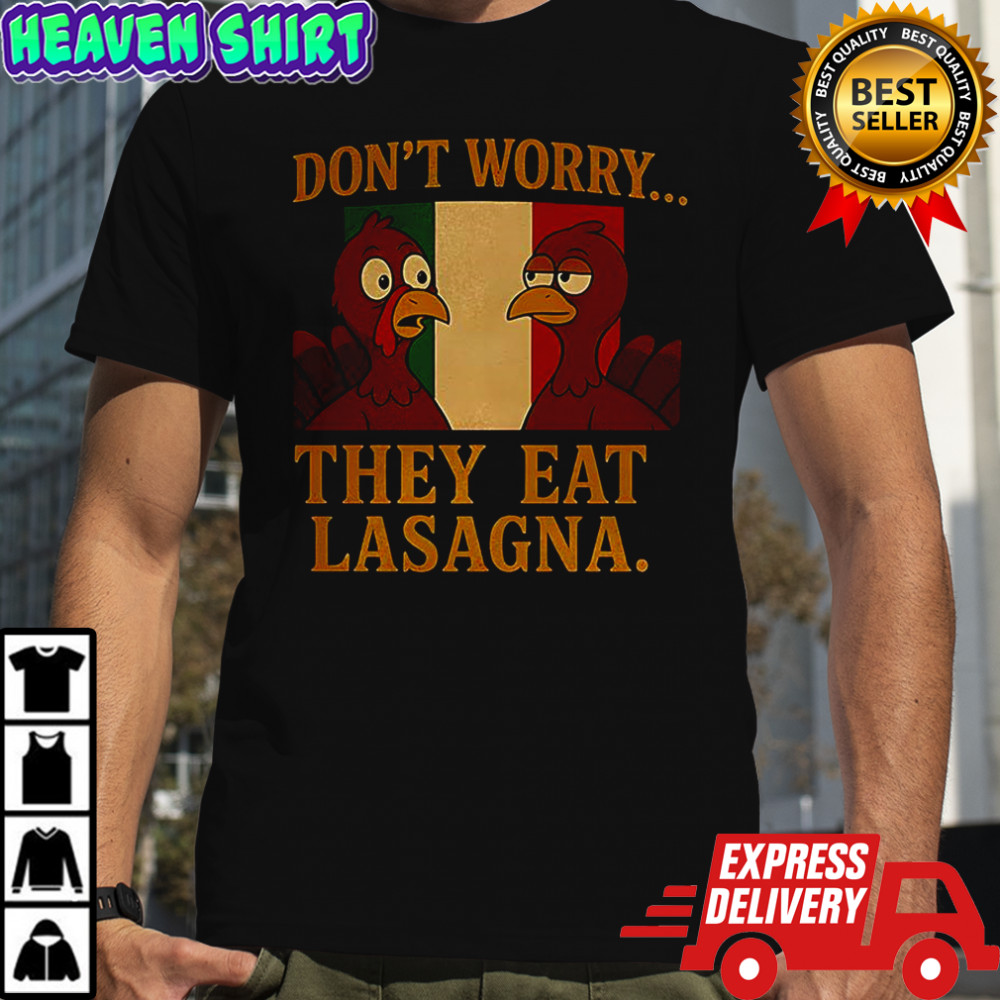 Don’t worry they eat lasagna turkey Italy flag funny shirt