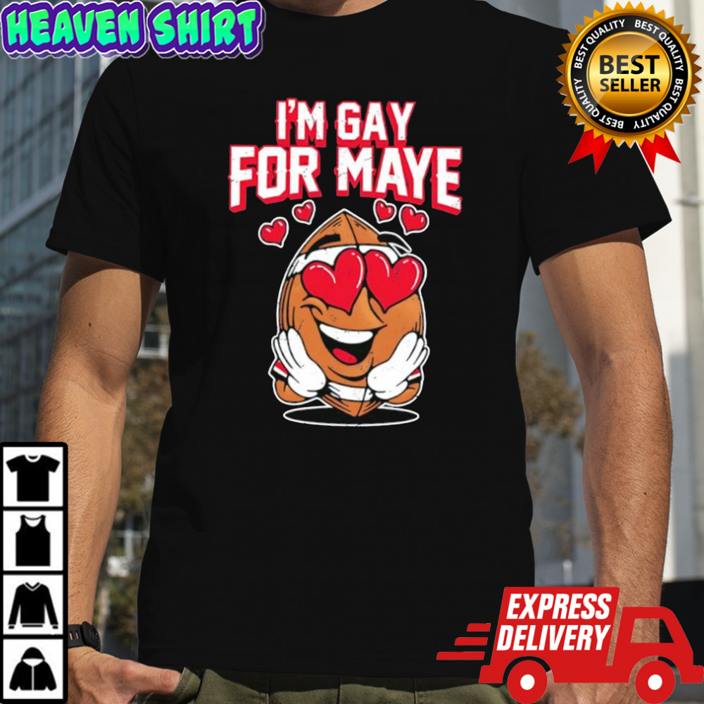 Drake Maye I’m Gay For Maye shirt