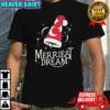 Dream The Merriest Dream T-Shirt