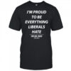 Duke Gomez I’m Proud to be Everything Liberals Hate this gen sucks shirt