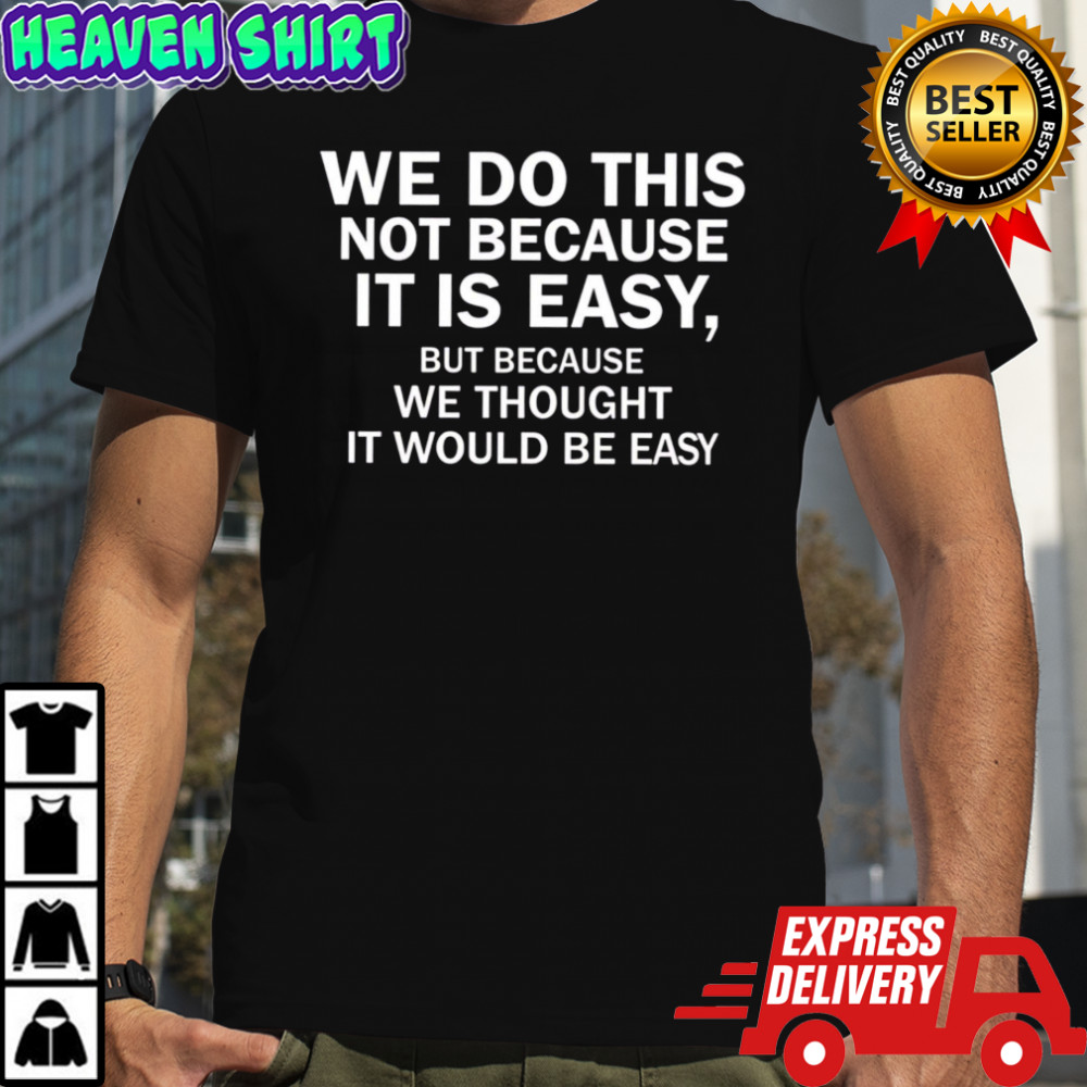 Elon musk macrohard we do this not because it is easy shirt