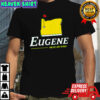 Eugene Unlike Any Other Oregon College Shirt