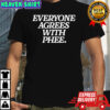 Everyone agrees with Phee shirt