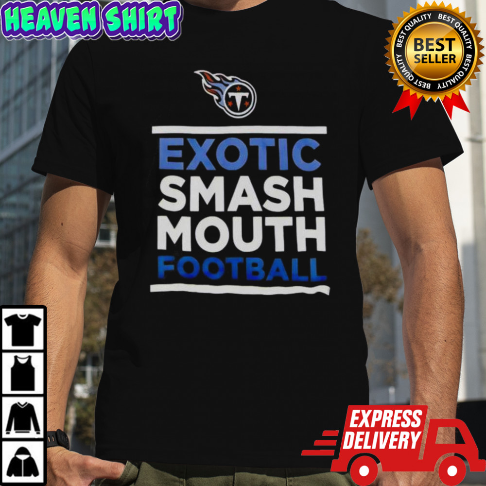 Exotic Smash Mouth Football Tennessee Titans T-Shirt