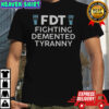 FDT Fight Demented Tyranny Liberty Of Statue T-Shirt