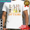 Feeling witchy a girl’s gotta have options Halloween shirt