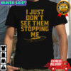Florida State Seminoles I Just Don’t See The Stopping Me T-Shirt