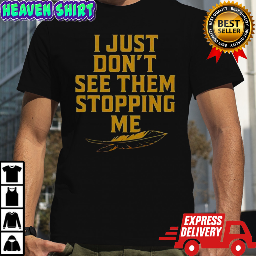 Florida State Seminoles I Just Don’t See The Stopping Me T-Shirt