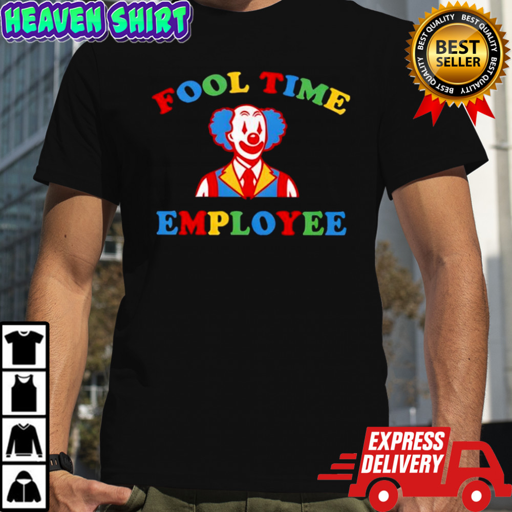 Fool Time Employee Clown shirt