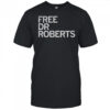 Free Dr Roberts 2025 shirt