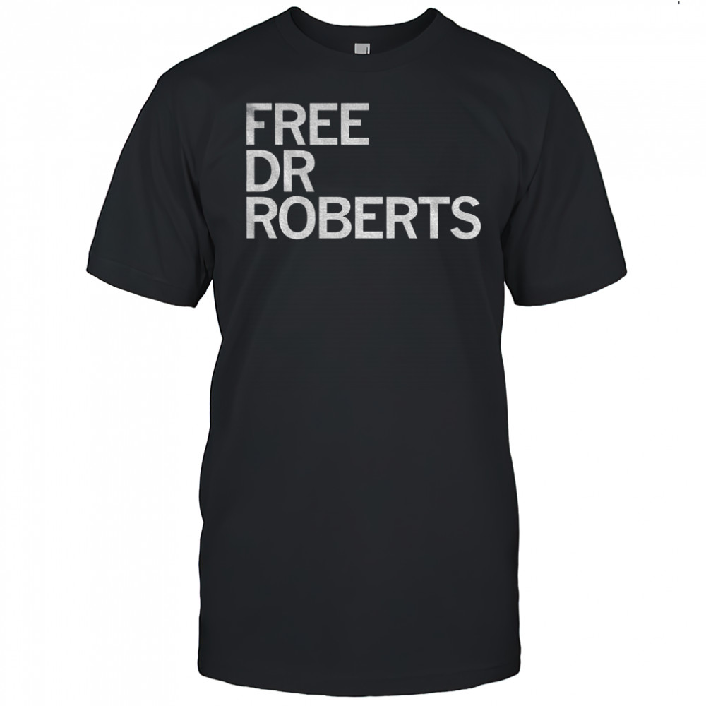 Free Dr Roberts 2025 shirt