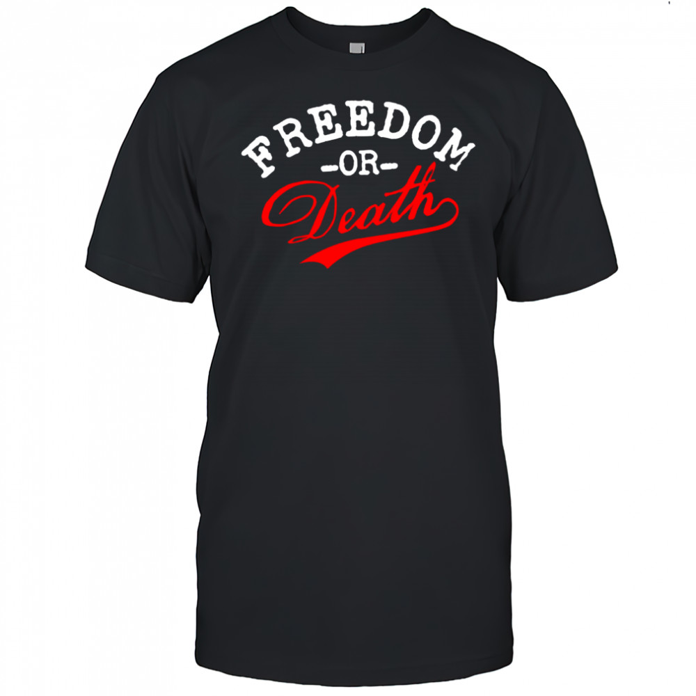 Freedom or Death text design shirt