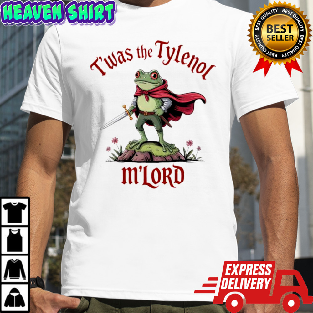 Frog Twas the Tylenol M’lord shirt