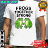 Frogs together strong funny T-shirt