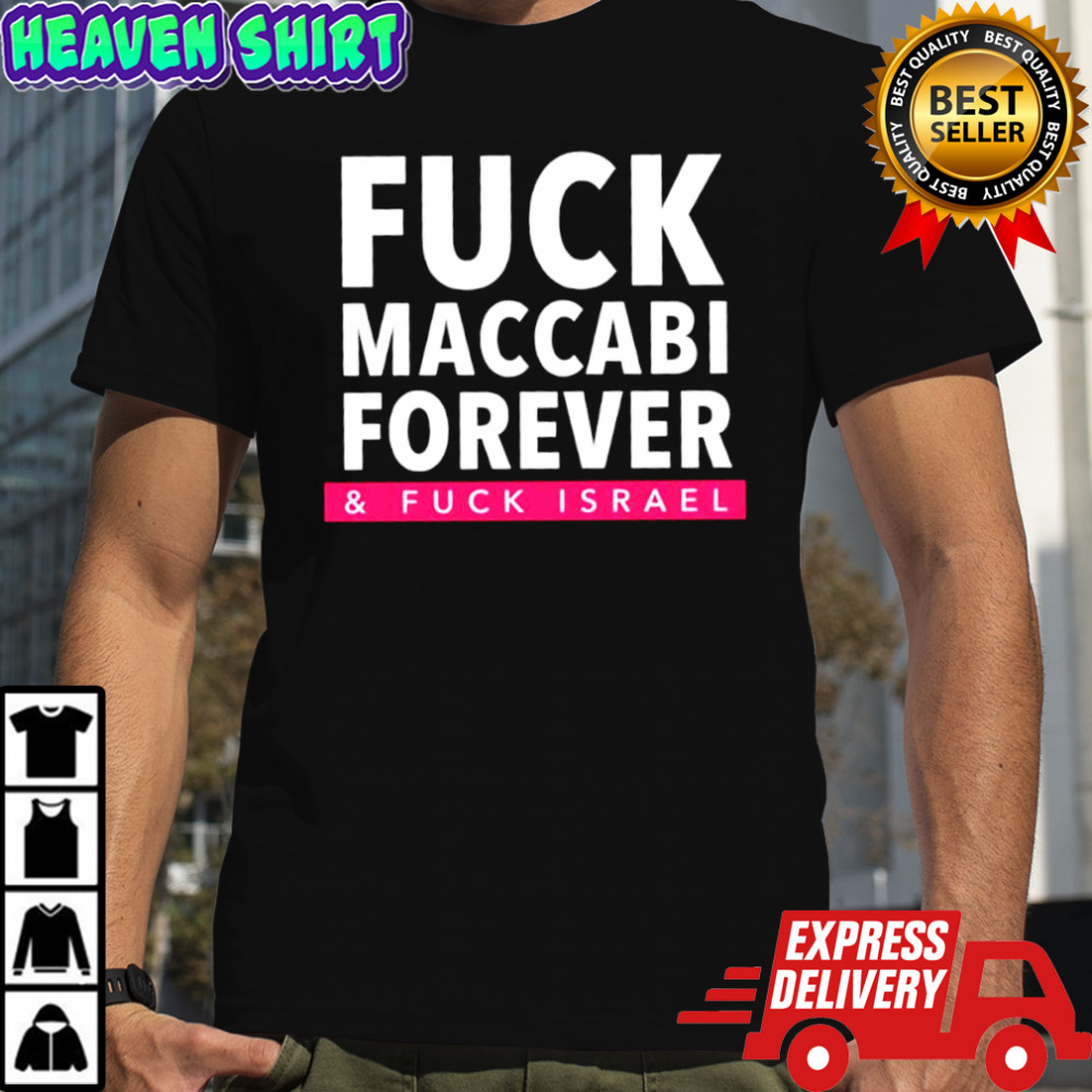 Fuck Maccabi Forever & Fuck Israel shirt