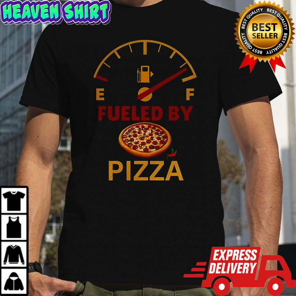 Fueled by pizza shirt