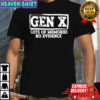 Gen X Lots Of Memories No Evidence Generation X shirt