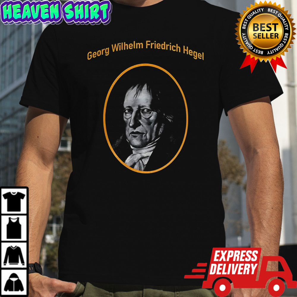 Georg Wilhelm Friedrich Hegel shirt