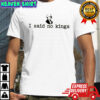 George Washington I said no kings shirt