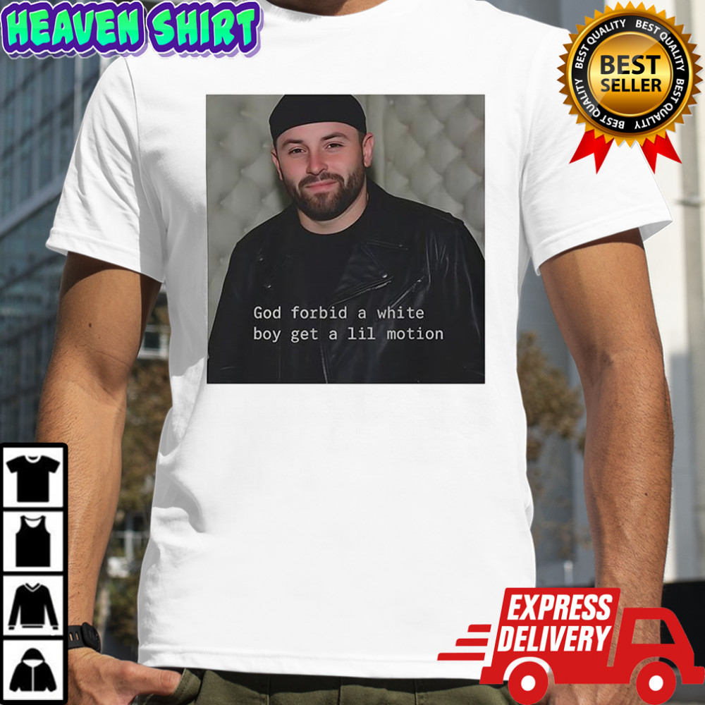 God forbid a white boy get a Lil Motion shirt