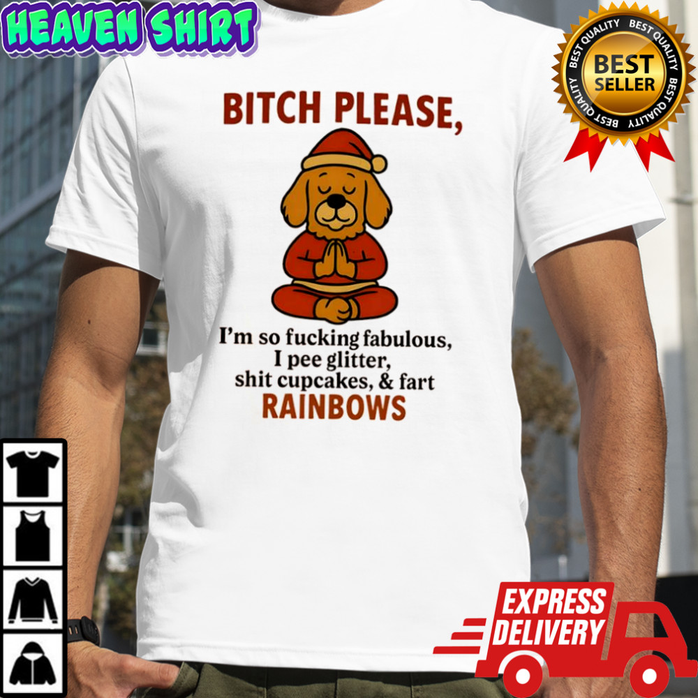 Golden Dog Santa bitch please i’m so fucking fabulous i pee glitter shit cupcakes & fart rainbows shirt