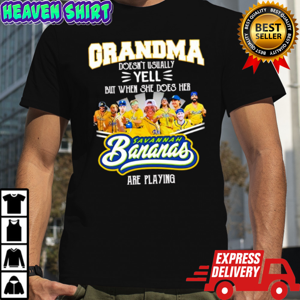 Grandma doesn’t usually yell but when she does her Savannah Bananas are playing shirt