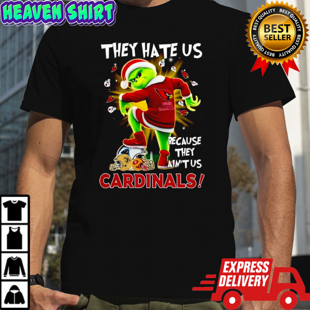 Grinch Chrismas they hate us because they ain’t us Arizona Cardinals shirt
