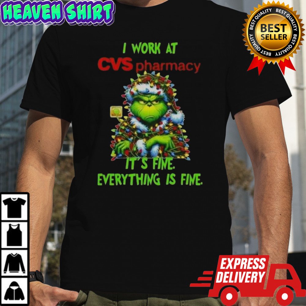 Grinch Christmas Tree X CVS Pharmacy I Work At It’s Fine Everything Is Fine T-Shirt