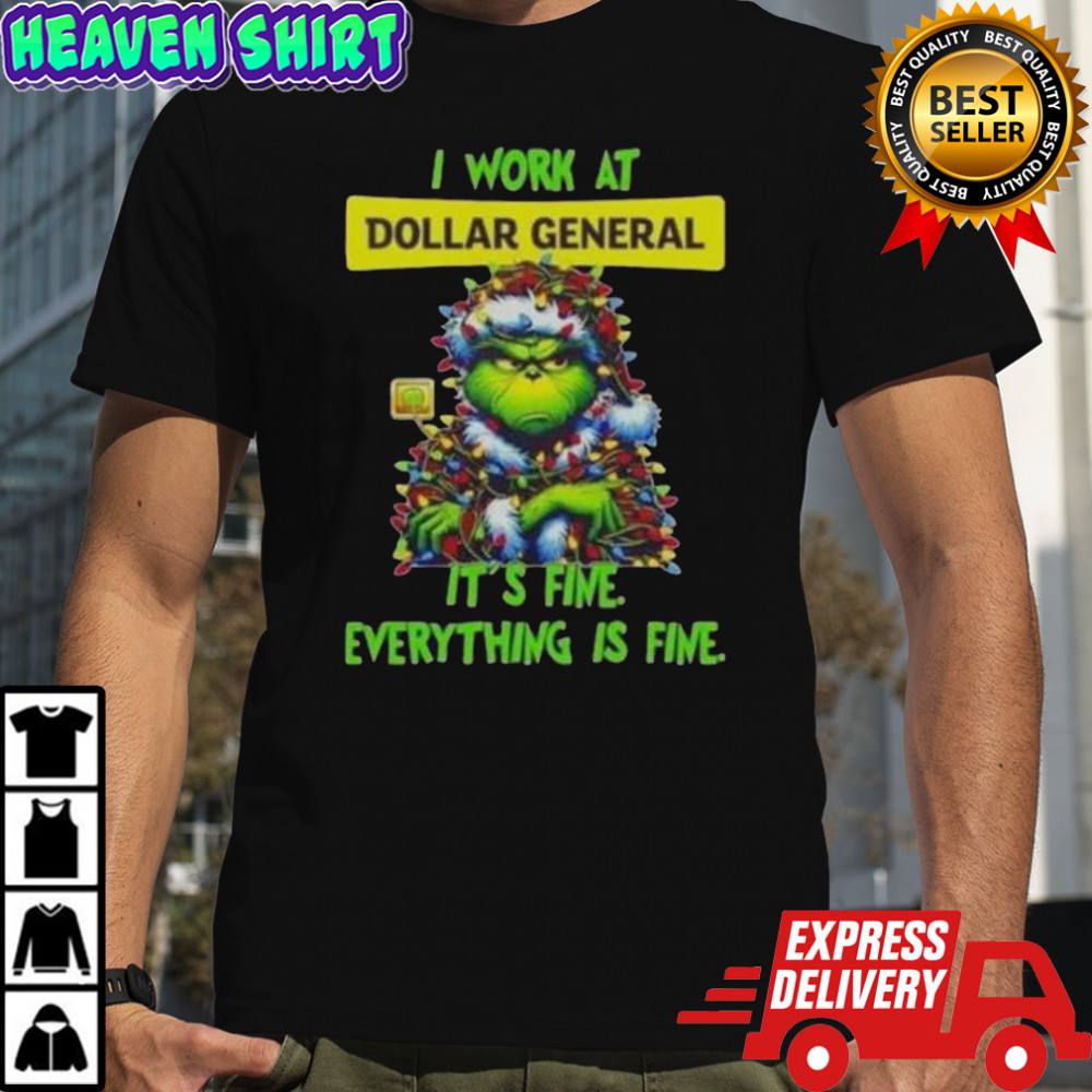 Grinch Christmas Tree X Dollar General I Work At It’s Fine Everything Is Fine T-Shirt