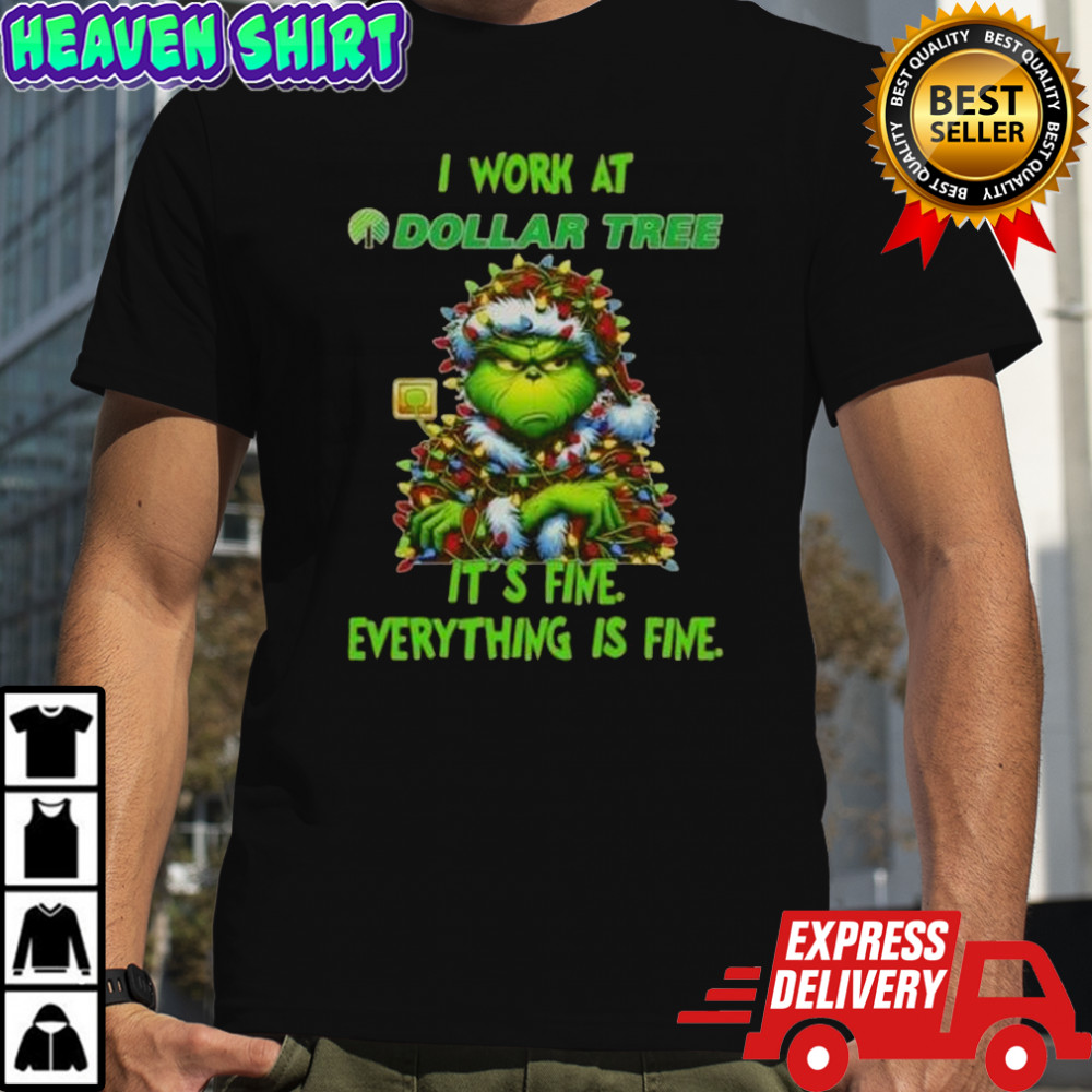 Grinch Christmas Tree X Dollar Tree I Work At It’s Fine Everything Is Fine T-Shirt