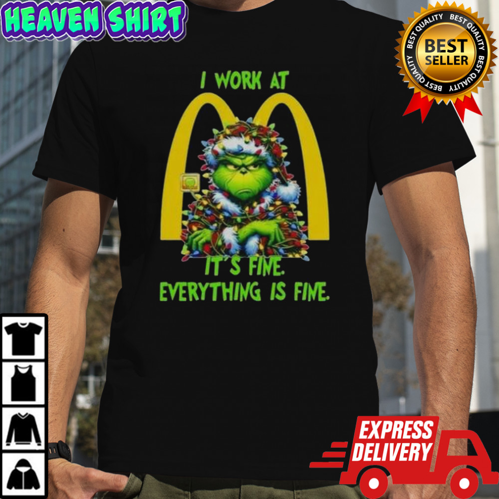 Grinch Christmas Tree X McDonald’s I Work At It’s Fine Everything Is Fine T-Shirt
